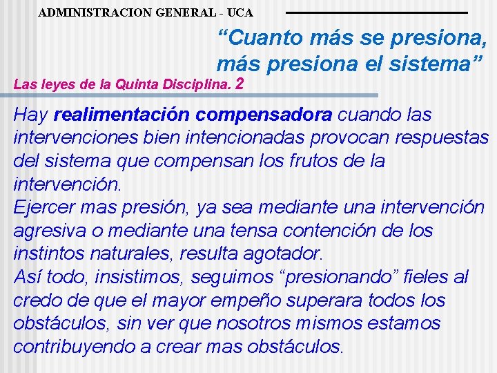 ADMINISTRACION GENERAL - UCA “Cuanto más se presiona, más presiona el sistema” Las leyes