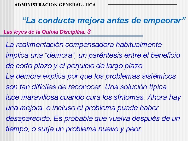 ADMINISTRACION GENERAL - UCA “La conducta mejora antes de empeorar” Las leyes de la