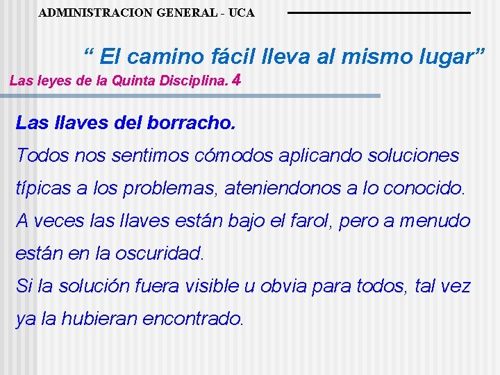 ADMINISTRACION GENERAL - UCA “ El camino fácil lleva al mismo lugar” Las leyes