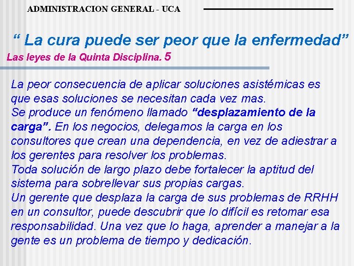 ADMINISTRACION GENERAL - UCA “ La cura puede ser peor que la enfermedad” Las