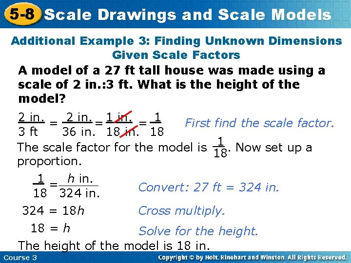 5 -8 Scale Drawings and Scale Models Additional Example 3: Finding Unknown Dimensions Given