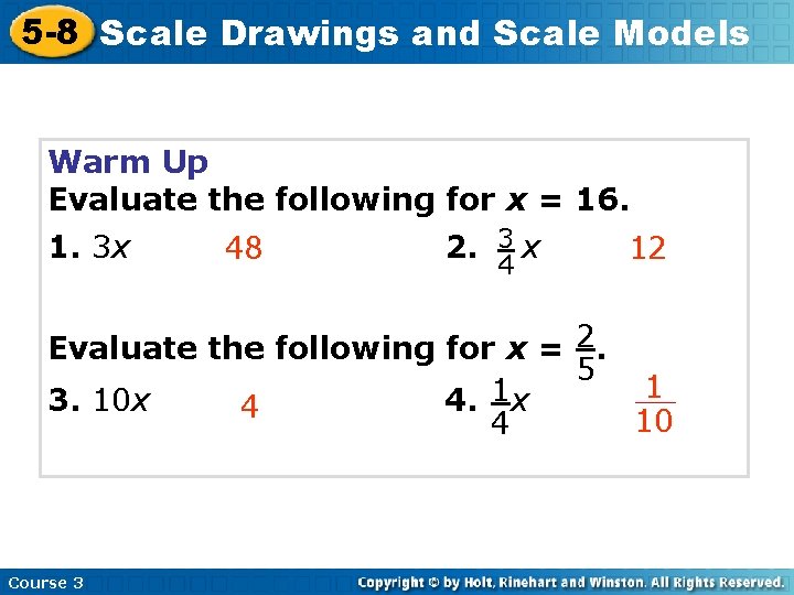 5 -8 Scale Drawings and Scale Models Warm Up Evaluate the following for x