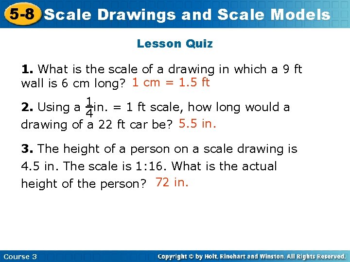 5 -8 Scale Drawings and Scale Models Lesson Quiz 1. What is the scale