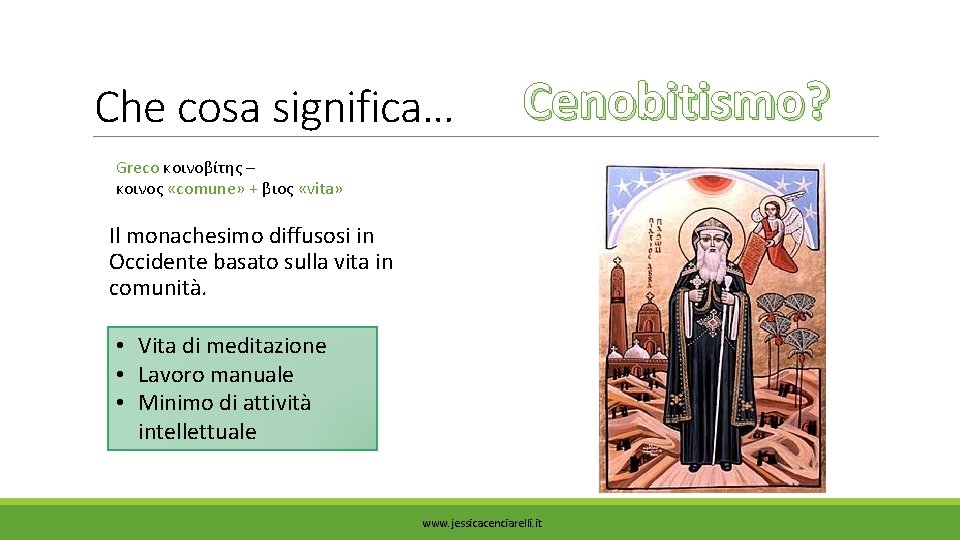 Che cosa significa… Cenobitismo? Greco κοινοβίτης – κοινος «comune» + βιος «vita» Il monachesimo Che cosa significa… Cenobitismo? Greco κοινοβίτης – κοινος «comune» + βιος «vita» Il monachesimo