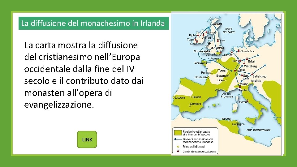 La diffusione del monachesimo in Irlanda La carta mostra la diffusione del cristianesimo nell’Europa La diffusione del monachesimo in Irlanda La carta mostra la diffusione del cristianesimo nell’Europa
