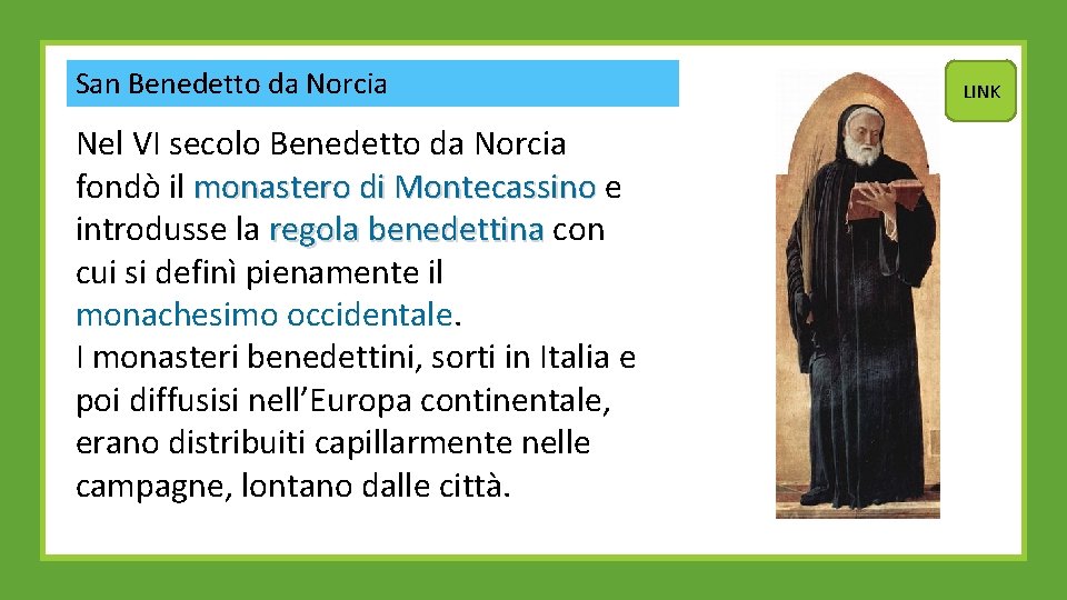 San Benedetto da Norcia Nel VI secolo Benedetto da Norcia fondò il monastero di San Benedetto da Norcia Nel VI secolo Benedetto da Norcia fondò il monastero di