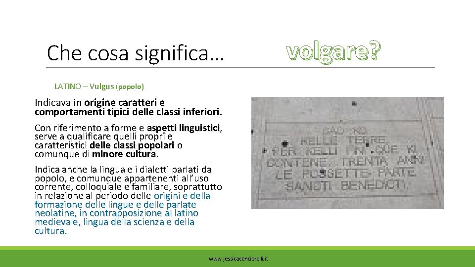 Che cosa significa… LATINO – Vulgus (popolo) Indicava in origine caratteri e comportamenti tipici Che cosa significa… LATINO – Vulgus (popolo) Indicava in origine caratteri e comportamenti tipici