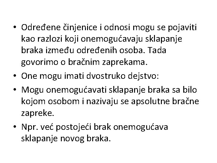  • Određene činjenice i odnosi mogu se pojaviti kao razlozi koji onemogućavaju sklapanje