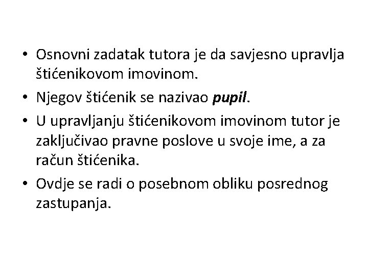  • Osnovni zadatak tutora je da savjesno upravlja štićenikovom imovinom. • Njegov štićenik