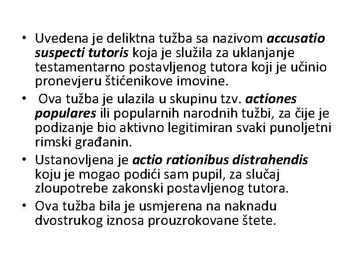  • Uvedena je deliktna tužba sa nazivom accusatio suspecti tutoris koja je služila