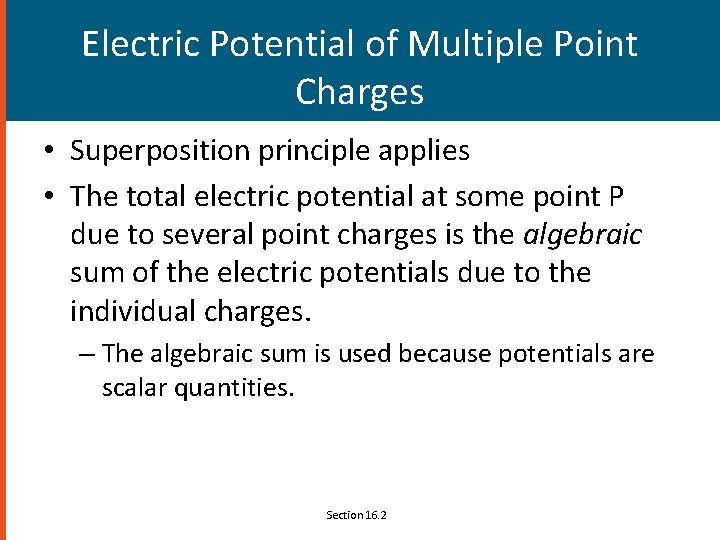 Electric Potential of Multiple Point Charges • Superposition principle applies • The total electric