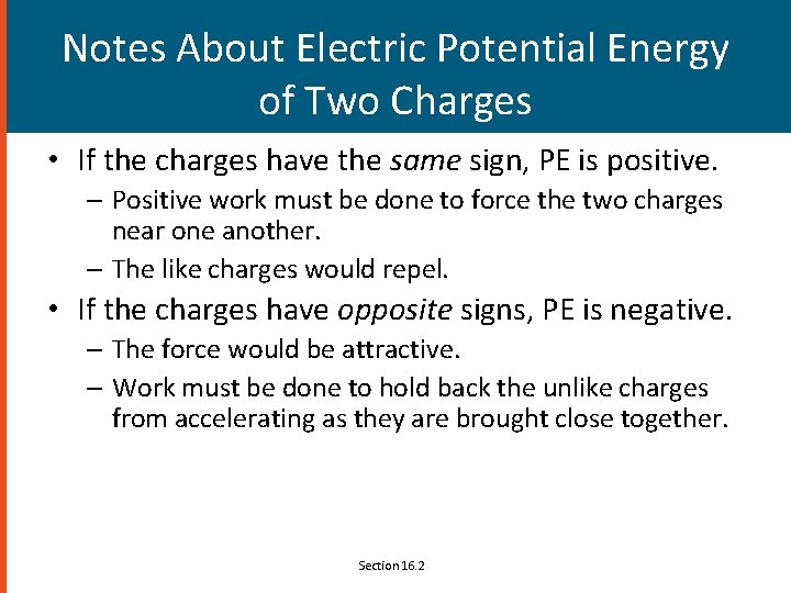 Notes About Electric Potential Energy of Two Charges • If the charges have the