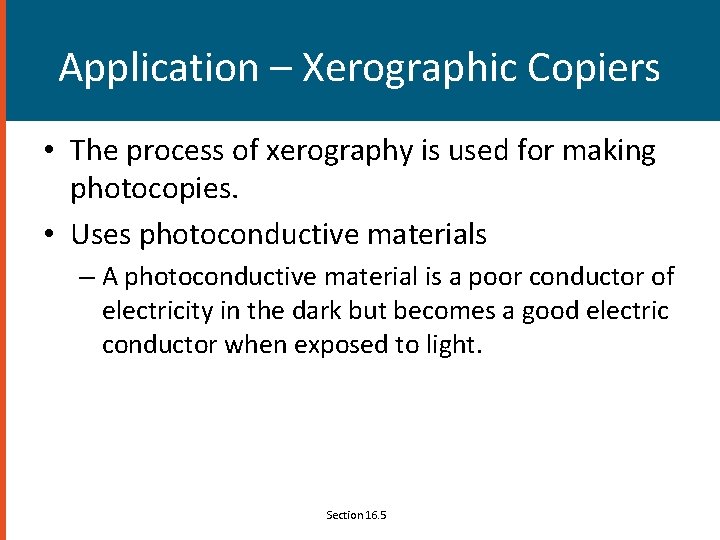 Application – Xerographic Copiers • The process of xerography is used for making photocopies.