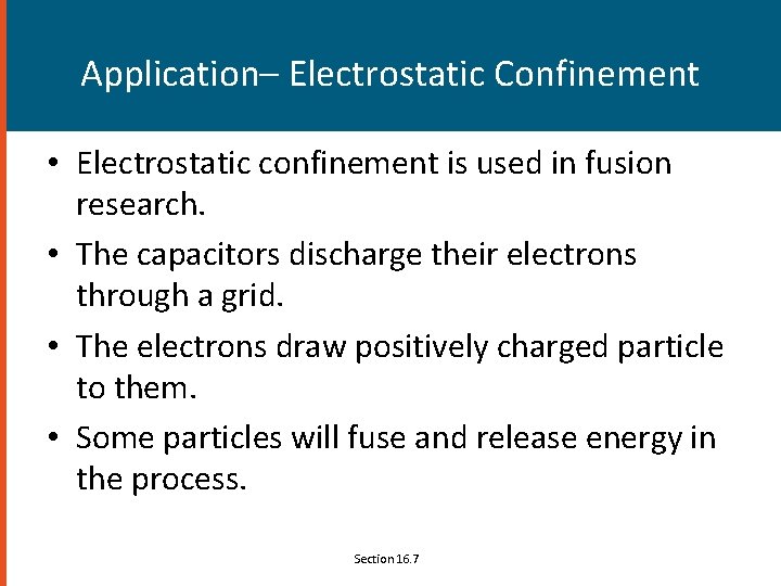 Application– Electrostatic Confinement • Electrostatic confinement is used in fusion research. • The capacitors