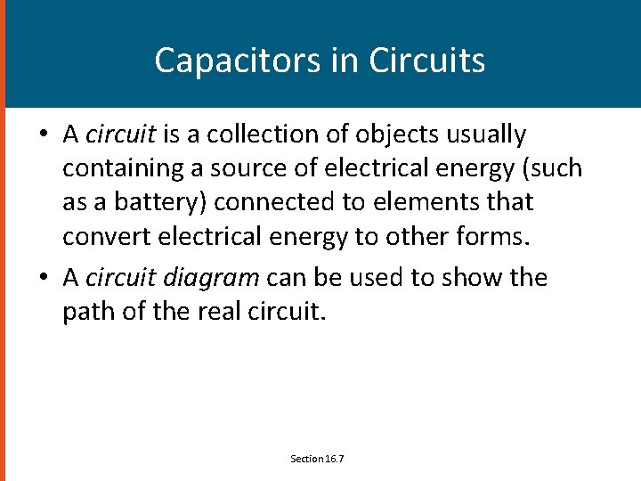 Capacitors in Circuits • A circuit is a collection of objects usually containing a