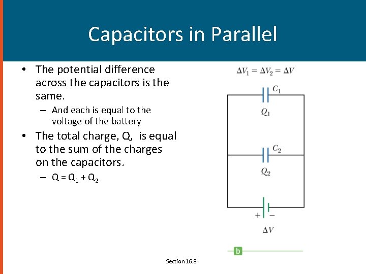 Capacitors in Parallel • The potential difference across the capacitors is the same. –