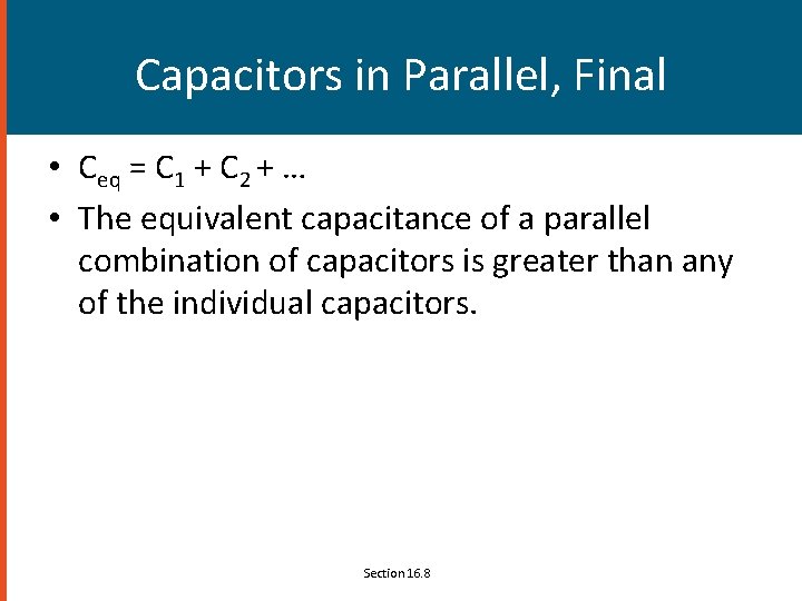 Capacitors in Parallel, Final • Ceq = C 1 + C 2 + …