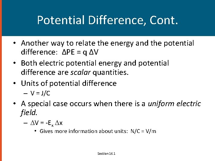 Potential Difference, Cont. • Another way to relate the energy and the potential difference: