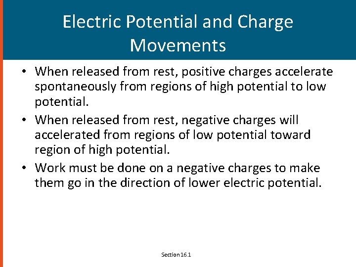 Electric Potential and Charge Movements • When released from rest, positive charges accelerate spontaneously