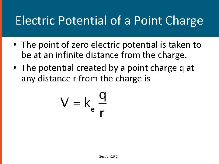 Electric Potential of a Point Charge • The point of zero electric potential is