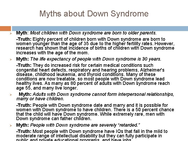 Myths about Down Syndrome Ø Ø Myth: Most children with Down syndrome are born