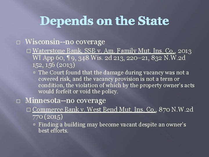 Depends on the State � Wisconsin--no coverage � Waterstone Bank, SSB v. Am. Family