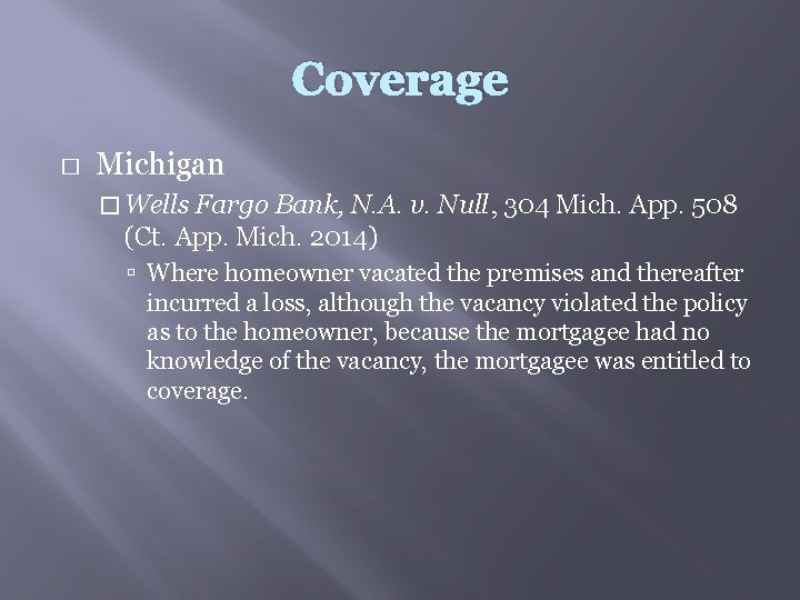 Coverage � Michigan � Wells Fargo Bank, N. A. v. Null, 304 Mich. App.