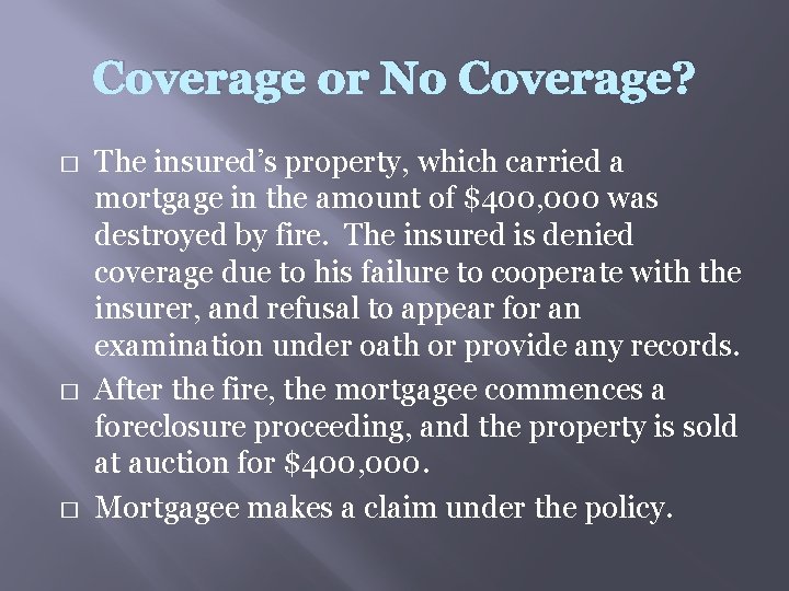 Coverage or No Coverage? � � � The insured’s property, which carried a mortgage