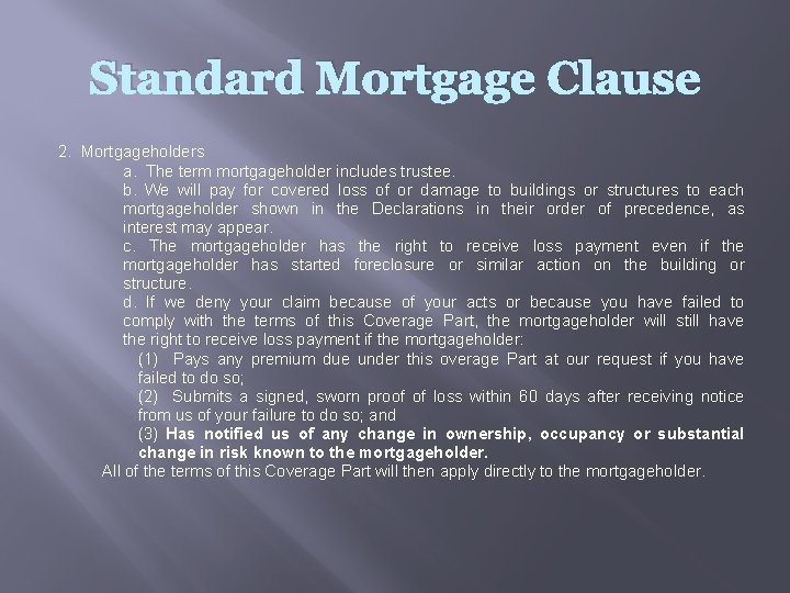 Standard Mortgage Clause 2. Mortgageholders a. The term mortgageholder includes trustee. b. We will