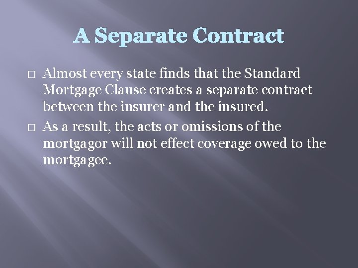 A Separate Contract � � Almost every state finds that the Standard Mortgage Clause