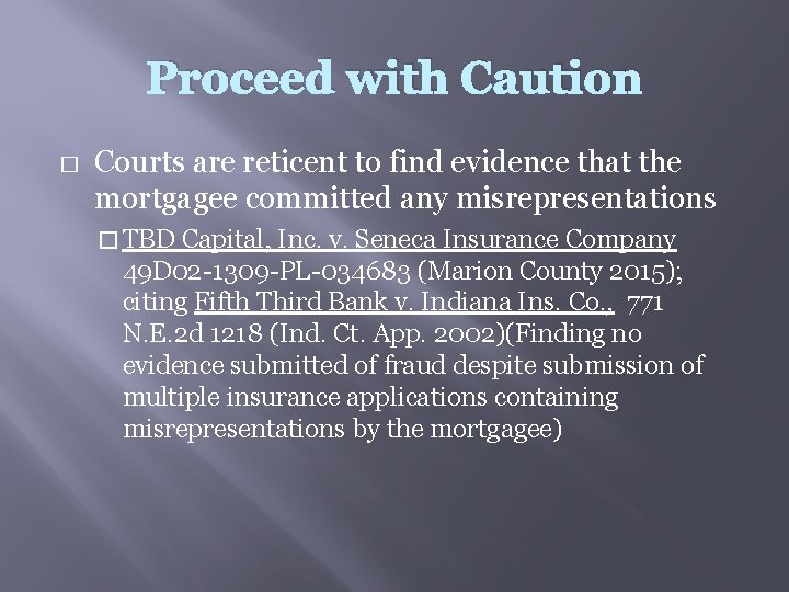 Proceed with Caution � Courts are reticent to find evidence that the mortgagee committed