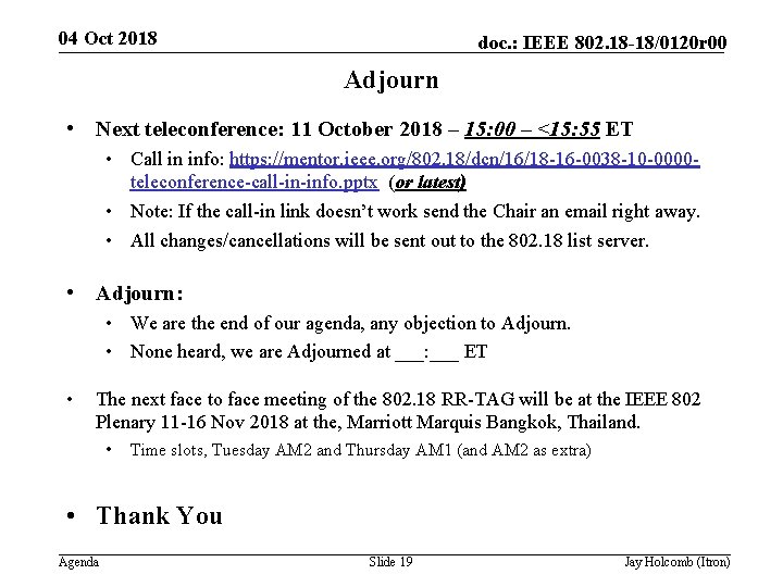 04 Oct 2018 doc. : IEEE 802. 18 -18/0120 r 00 Adjourn • Next