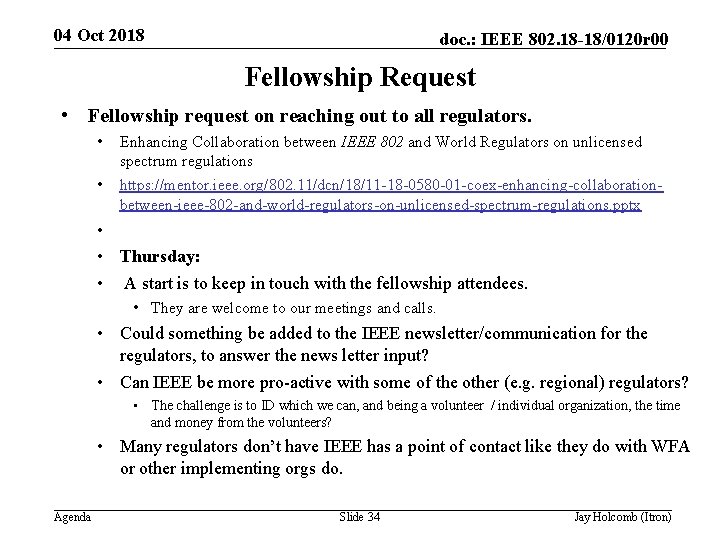 04 Oct 2018 doc. : IEEE 802. 18 -18/0120 r 00 Fellowship Request •