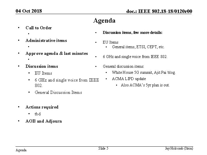 04 Oct 2018 doc. : IEEE 802. 18 -18/0120 r 00 Agenda • Call