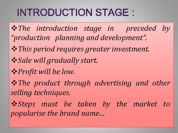 v. The introduction stage in preceded by “production planning and development”. v. This period v. The introduction stage in preceded by “production planning and development”. v. This period