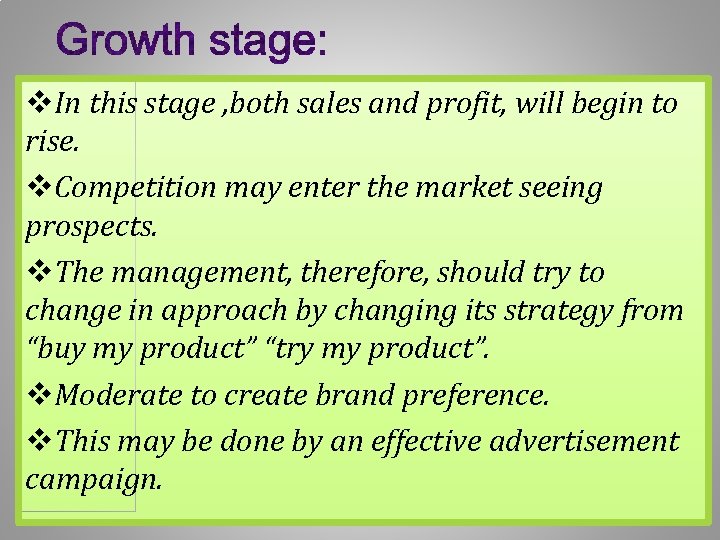v. In this stage , both sales and profit, will begin to rise. v. v. In this stage , both sales and profit, will begin to rise. v.