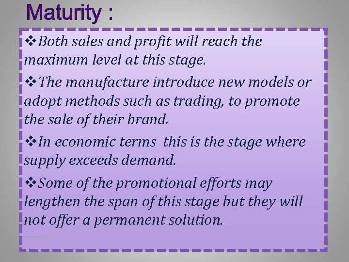 v. Both sales and profit will reach the maximum level at this stage. v. v. Both sales and profit will reach the maximum level at this stage. v.