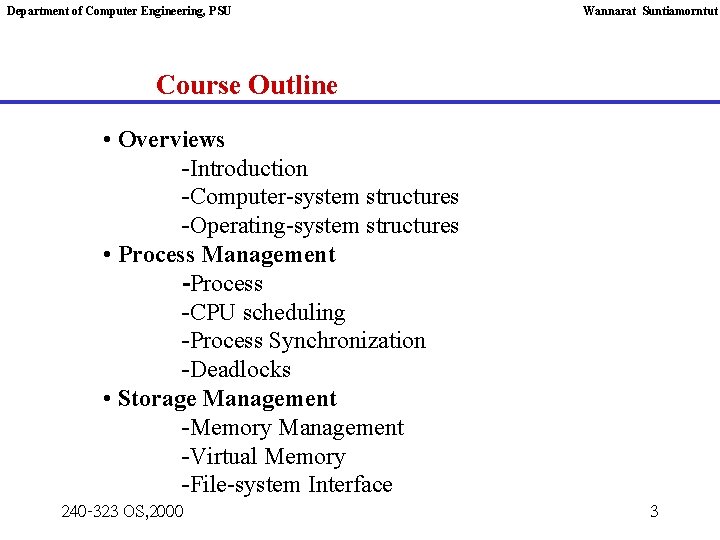 Department of Computer Engineering, PSU Wannarat Suntiamorntut Course Outline • Overviews -Introduction -Computer-system structures