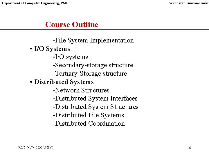 Department of Computer Engineering, PSU Wannarat Suntiamorntut Course Outline -File System Implementation • I/O