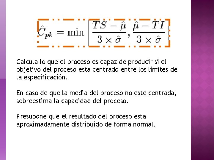 Calcula lo que el proceso es capaz de producir si el objetivo del proceso