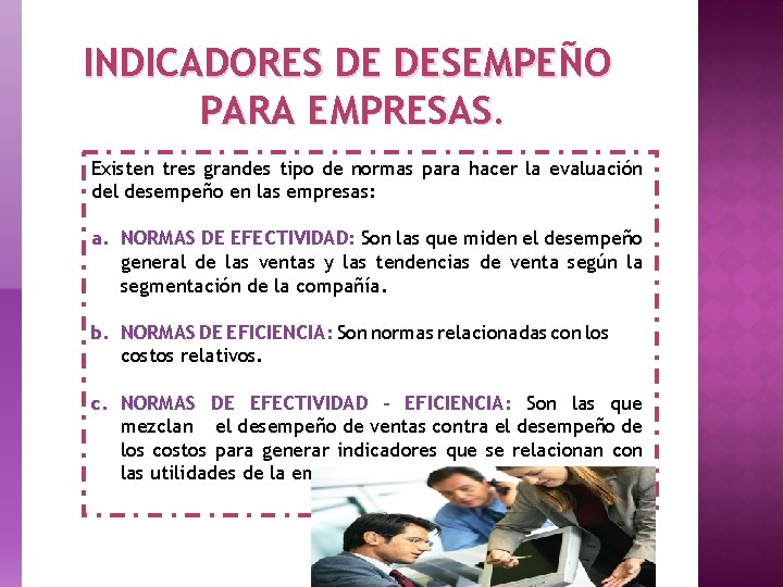 INDICADORES DE DESEMPEÑO PARA EMPRESAS. Existen tres grandes tipo de normas para hacer la