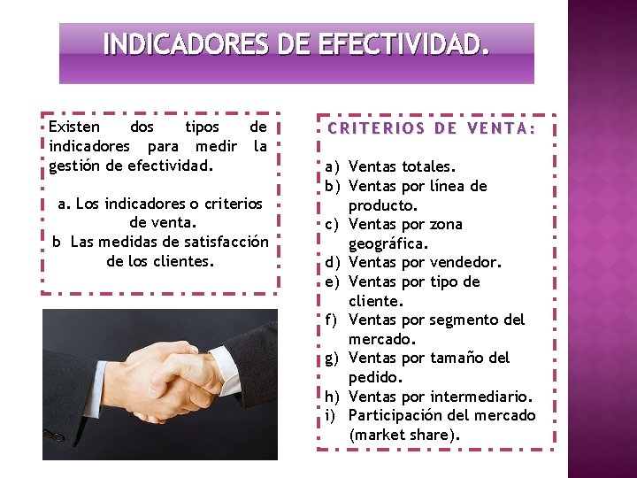 INDICADORES DE EFECTIVIDAD. Existen dos tipos de indicadores para medir la gestión de efectividad.