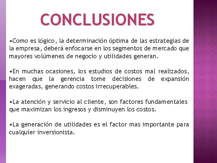 CONCLUSIONES • Como es lógico, la determinación óptima de las estrategias de la empresa,