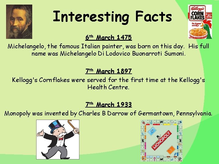 Interesting Facts 6 th March 1475 Michelangelo, the famous Italian painter, was born on