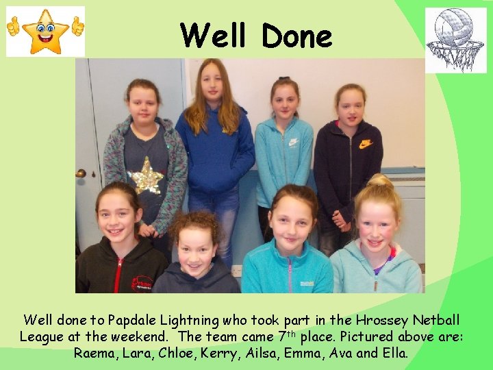 Well Done Well done to Papdale Lightning who took part in the Hrossey Netball