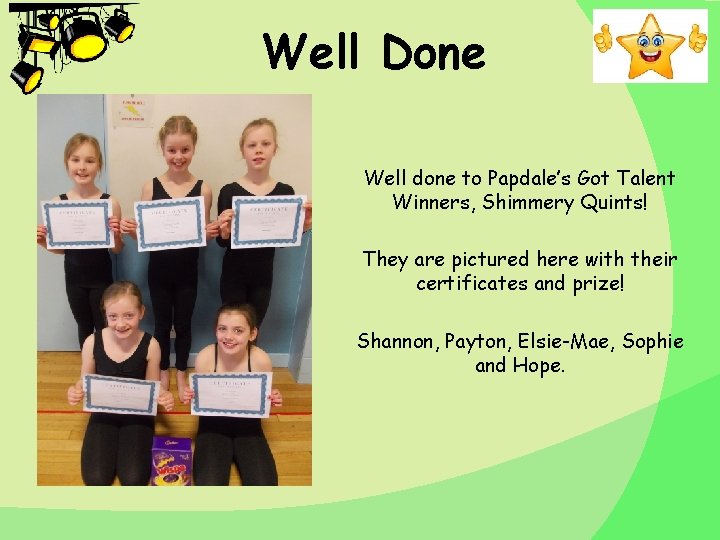 Well Done Well done to Papdale’s Got Talent Winners, Shimmery Quints! They are pictured