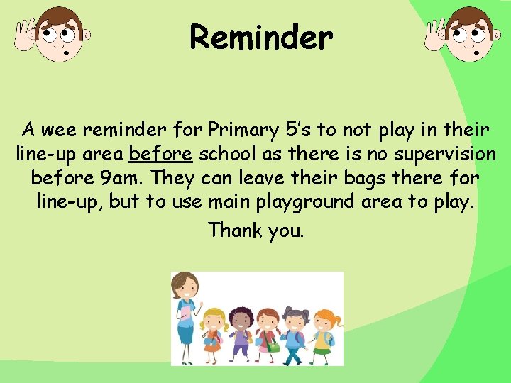 Reminder A wee reminder for Primary 5’s to not play in their line-up area