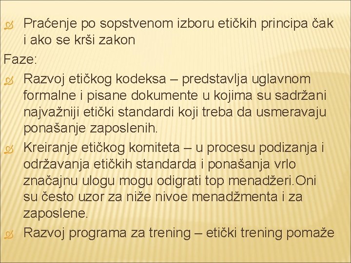 Praćenje po sopstvenom izboru etičkih principa čak i ako se krši zakon Faze: Razvoj