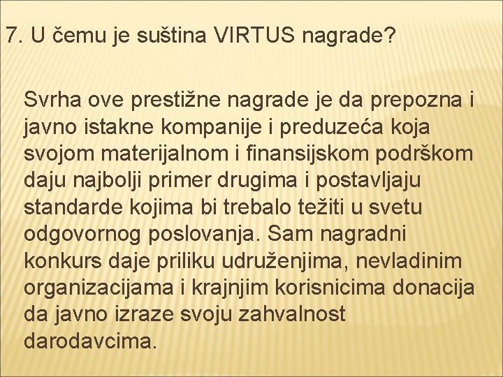 7. U čemu je suština VIRTUS nagrade? Svrha ove prestižne nagrade je da prepozna