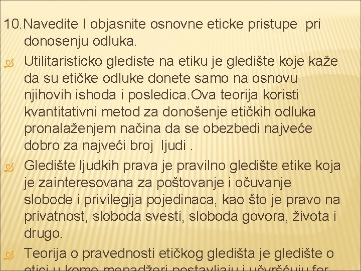 10. Navedite I objasnite osnovne eticke pristupe pri donosenju odluka. Utilitaristicko glediste na etiku